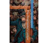 The Ringmaster’s Ledger: Not My Circus. Not My Monkeys
