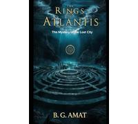 The Rings of Atlantis: The Mystery of the Lost City