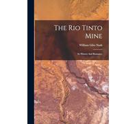 The Rio Tinto Mine: Its History And Romance