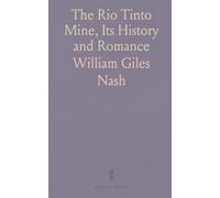 The Rio Tinto Mine, Its History and Romance