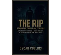 The Rip: Behind the Thrills and Tensions: Exploring the Making of a Crime Thriller, the Talent Behind the Film, and Its Impact