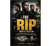 The Rip movie review: An In-Depth Look at the Story, Characters, Themes, Key Scenes, and Meaning Behind the Film