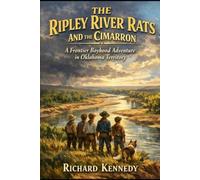 The Ripley River Rats and the Cimarron: A Frontier Boyhood Adventure in Oklahoma Territory
