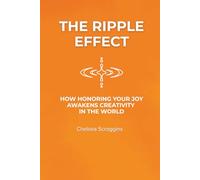 The Ripple Effect: How Honoring Your Joy Awakens Creativity in the World