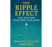 The Ripple Effect: How Self-Care Transforms Your World