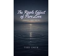 The Ripple Effect of Pure Love: Stories and Poems