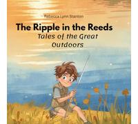 The Ripple in the Reeds: Tales of the Great Outdoors