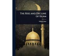 The Rise and Decline of Islam