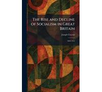 The Rise and Decline of Socialism in Great Britain: 1884-1924