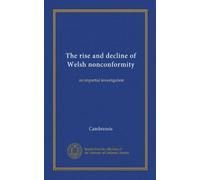 The rise and decline of Welsh nonconformity: an impartial investigation