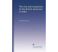 The rise and expansion of the British dominion in India