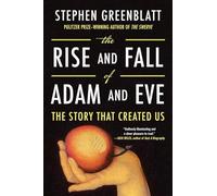 The Rise And Fall Of Adam And Eve: The Story That Created Us