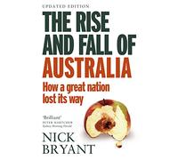 The Rise and Fall of Australia: How a great nation lost its way