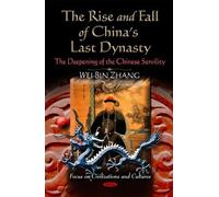 The Rise and Fall of China's Last Dynasty: The Deepening of the Chinese Servility (Focus on Civilizations and Cultures) (2011-04-03)