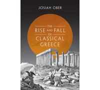 El auge y la caída de la Grecia clásica: 1 (The Princeton History of the Ancient World)