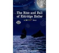 The Rise and Fall of Eldridge Heller (Novella No.1): A Zoe's Gift Story