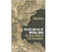 El auge y la caída de la China imperial – Los orígenes sociales del desarrollo estatal – Vol. 13