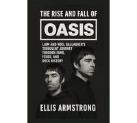 The Rise and Fall of Oasis: Liam and Noel Gallagher’s Turbulent Journey Through Fame, Feuds, and Rock History
