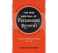The Rise and Fall of Paramount Records: A Great Migration Story, 1917-1932
