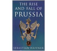 The Rise and Fall of Prussia (Phoenix Giants S.)