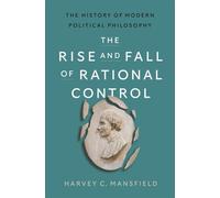 The Rise and Fall of Rational Control: The History of Modern Political Philosophy