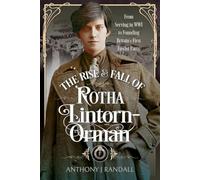 The Rise and Fall of Rotha Lintorn-Orman: From Serving in WWI to Founding Britain's First Fascist Party