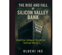 The Rise and Fall of Silicon Valley Bank: How One Collapse Shook the Startup World