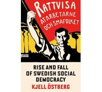 The Rise and Fall of Swedish Social Democracy