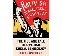 The Rise and Fall of Swedish Social Democracy