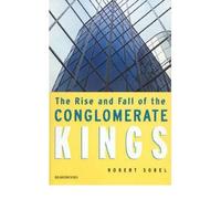 [(The Rise and Fall of the Conglomerate Kings * * )] [Author: Robert. Sobel] [Jan-2000]