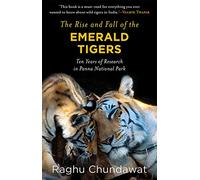 The Rise And Fall Of The Emerald Tigers: Ten Years Of Research In Panna National Park