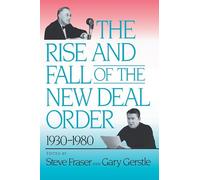 The Rise and Fall of the New Deal Order, 1930-1980