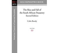 The Rise and Fall of the South African Peasantry Second Edition (Acls Humanities E-book Series)
