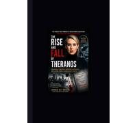 THE RISE AND FALL OF THERANOS: Innovation, Leadership, Corporate Governance, and Lessons from a Silicon Valley Startup