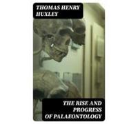 The Rise And Progress Of Palaeontology (ebook)