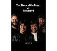 The Rise and the Reign of Pink Floyd