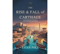 The Rise & Fall of Carthage: From Phoenician Traders to a Lost Mediterranean Empire