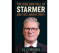 The Rise & Fall of Starmer: And the Labour Party