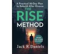 THE RISE METHOD: A Practical 30-Day Plan to Rebuild After Divorce AFTER THE STORM VOLUME.15