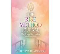 The RISE Method™: The Bridge Back to You Journal Companion