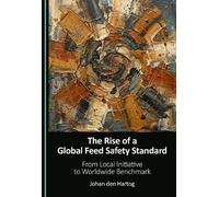 The Rise of a Global Feed Safety Standard: From Local Initiative to Worldwide Benchmark