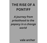 The rise of a pontiff: A Journey from Priesthood to the Papacy in a Changing World