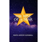THE RISE OF A STAR: A Powerful Story of Ambition, Fame, and the Price of Success