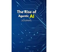 The Rise of Agentic AI Journal: Blank Lined Notebook for Exploring Foundations, Architecture, and the Shift from Generative to Agentic AI | Cream Paper Gift for AI Engineers and Developers