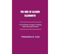 The Rise of Allison Ellsworth: From Wellness Struggles to Building Poppi’s Beverage Revolution