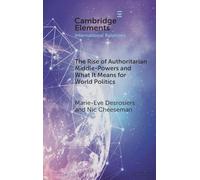 The Rise of Authoritarian Middle-Powers and What It Means for World Politics (Elements in International Relations)