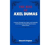 THE RISE OF AXEL DUMAS: A Journey Through Loss, Legacy, and Leadership at the Helm of the World’s Most Exclusive Fashion House