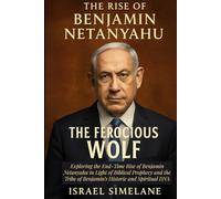 The Rise of Benjamin Netanyahu: The Ferocious Wolf