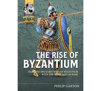 The Rise of Byzantium: Fast Play Rules for Exciting Ancient Battles: 9 (Helion Wargames)