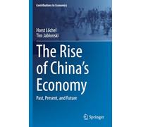 The Rise of China's Economy: Past, Present, and Future (Contributions to Economics)